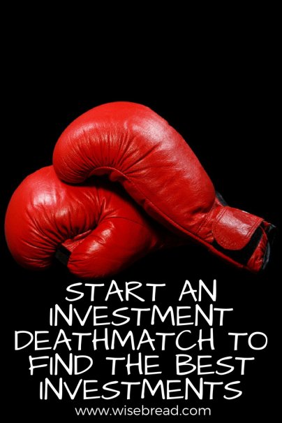 Start an Investment Deathmatch to Find the Best Investments